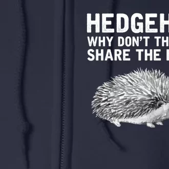 Hedgehogs Why Don't They Just Share The Hedge Funny Full Zip Hoodie