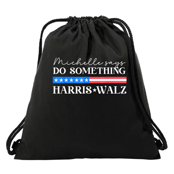 Harris Walz Do Something For Presidential Election 2024 Drawstring Bag