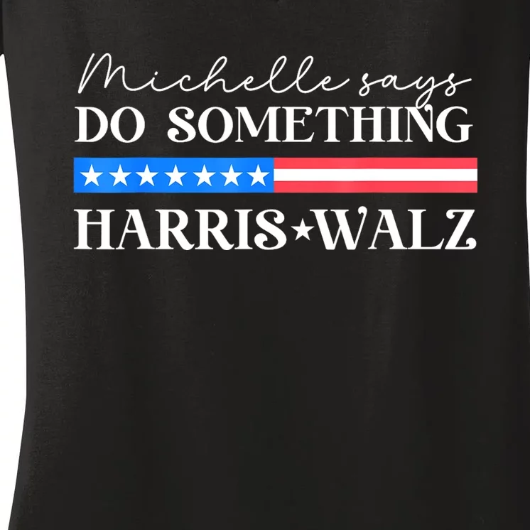 Harris Walz Do Something For Presidential Election 2024 Women's V-Neck T-Shirt