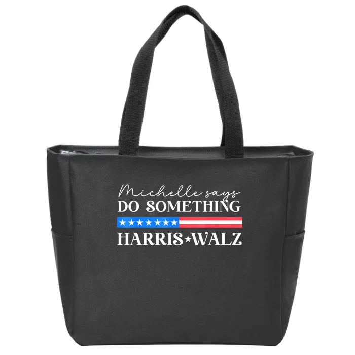 Harris Walz Do Something For Presidential Election 2024 Zip Tote Bag