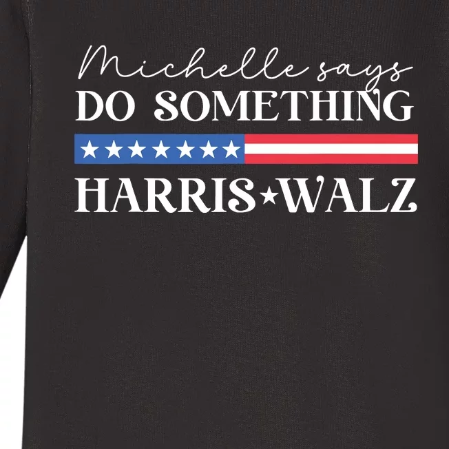 Harris Walz Do Something For Presidential Election 2024 Baby Long Sleeve Bodysuit