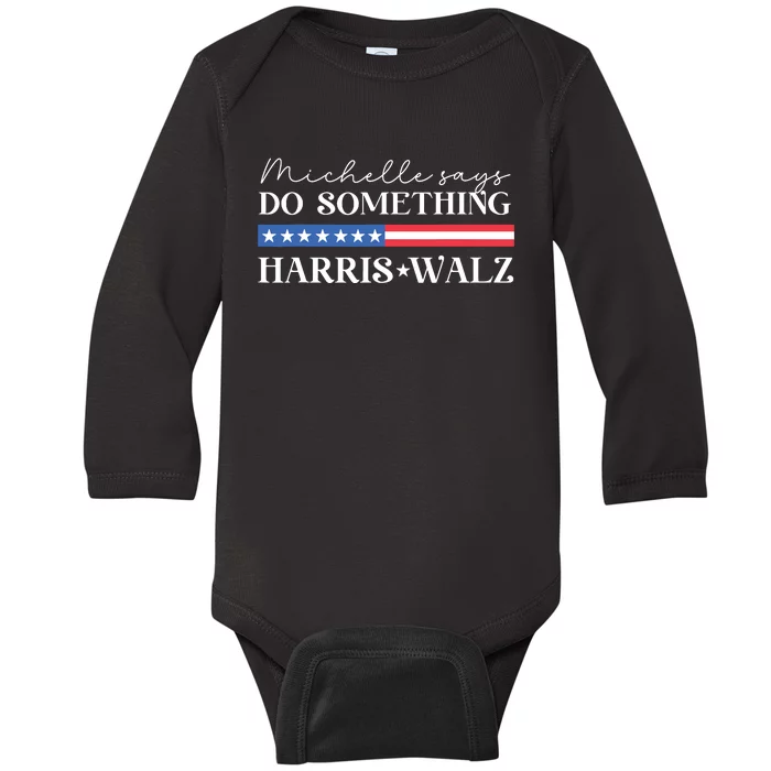 Harris Walz Do Something For Presidential Election 2024 Baby Long Sleeve Bodysuit