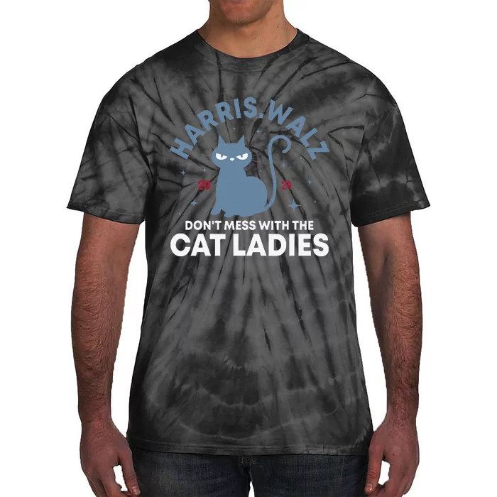 Harris Waltz DonT Mess With The Cat Ladies Kamala Tim Walz Gift Tie-Dye T-Shirt