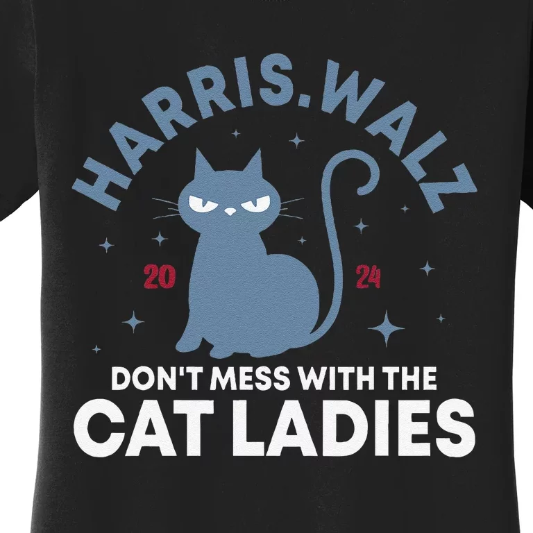 Harris Waltz DonT Mess With The Cat Ladies Kamala Tim Walz Gift Women's T-Shirt