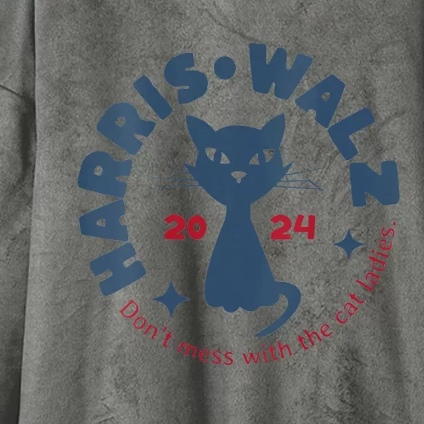 Harris Waltz Dont Mess With The Cat Ladies Kamala Tim Walz Hooded Wearable Blanket