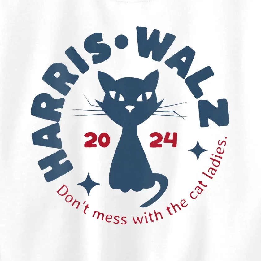 Harris Waltz Dont Mess With The Cat Ladies Kamala Tim Walz Kids Sweatshirt