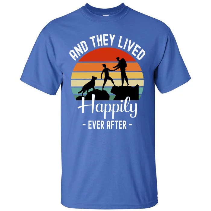 Hikers With Dog They Lived Happily Ever After Hiking Camping Gift Tall T-Shirt