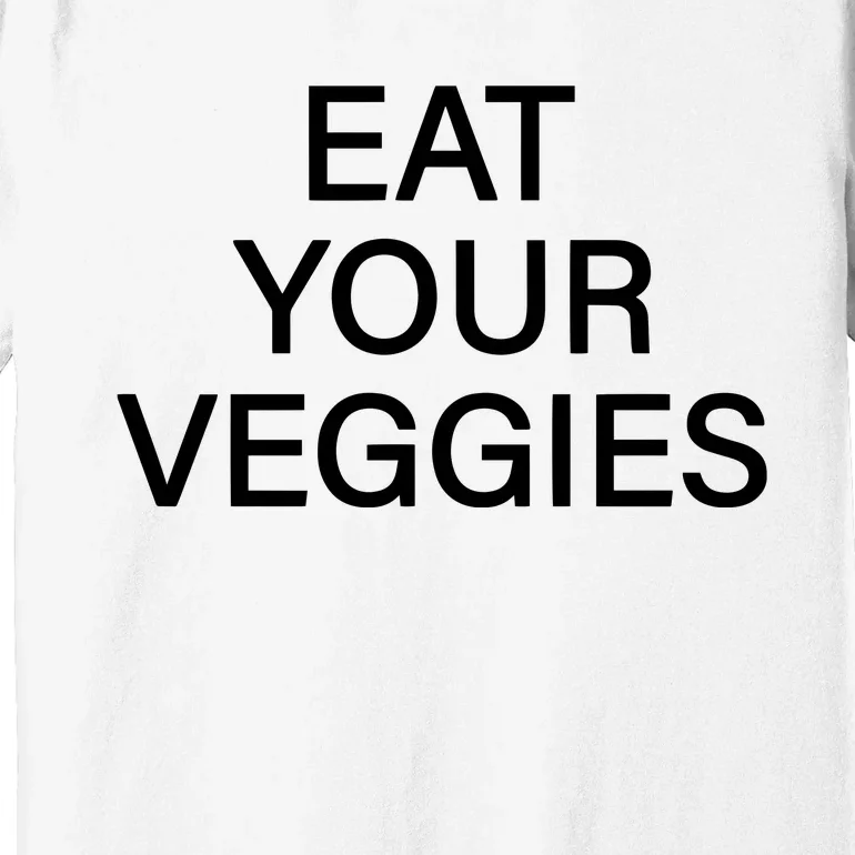 Hermusicx Wearing Eat Your Veggies Premium T-Shirt