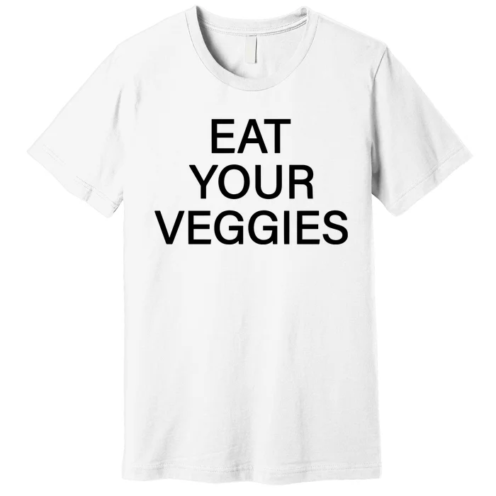 Hermusicx Wearing Eat Your Veggies Premium T-Shirt