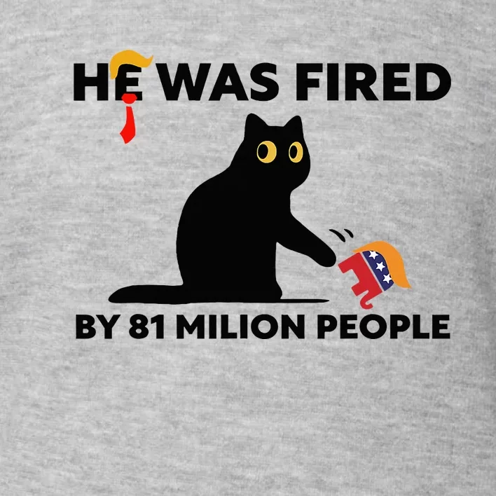 He Was Fired By 81 Million People Kamala President 2024 Toddler Sweatshirt