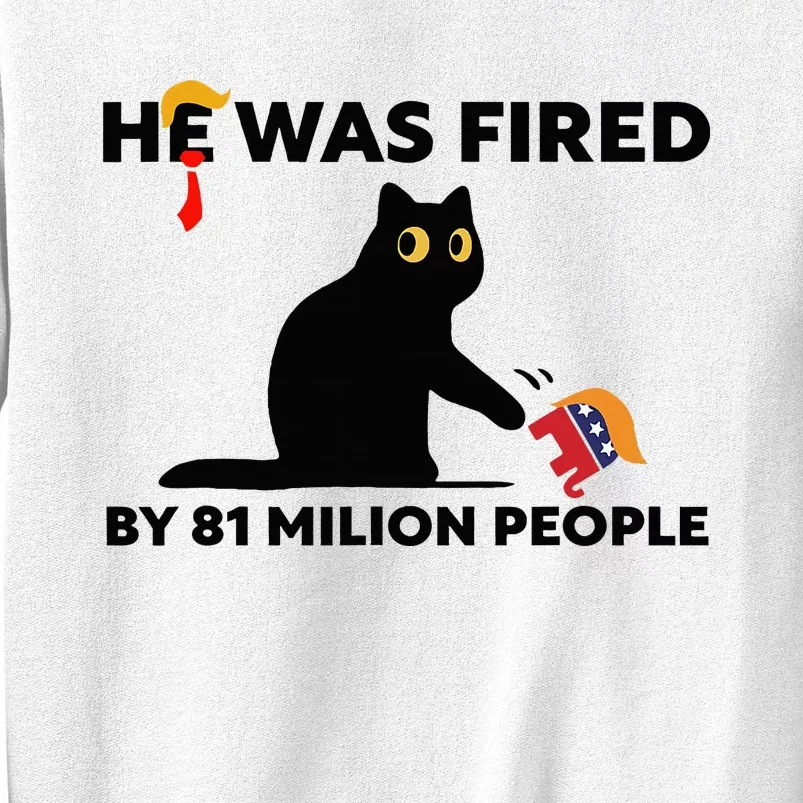 He Was Fired By 81 Million People Kamala President 2024 Sweatshirt