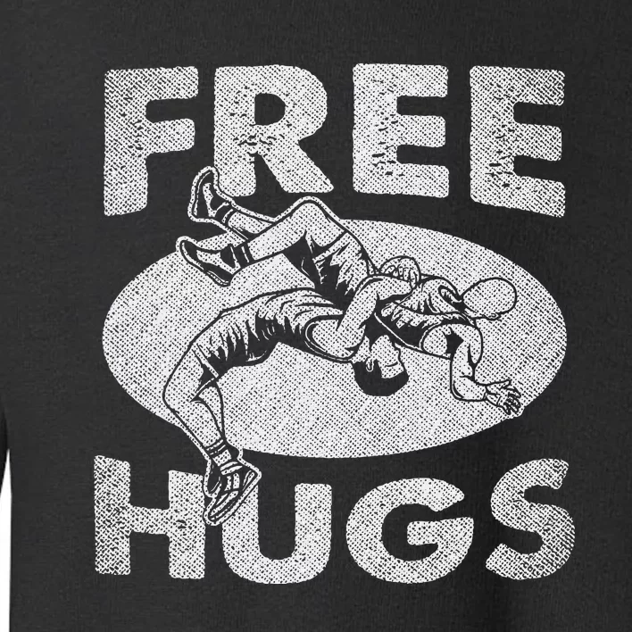 Hilarious Wrestling Fans Embrace the Free Hugs! Toddler Sweatshirt