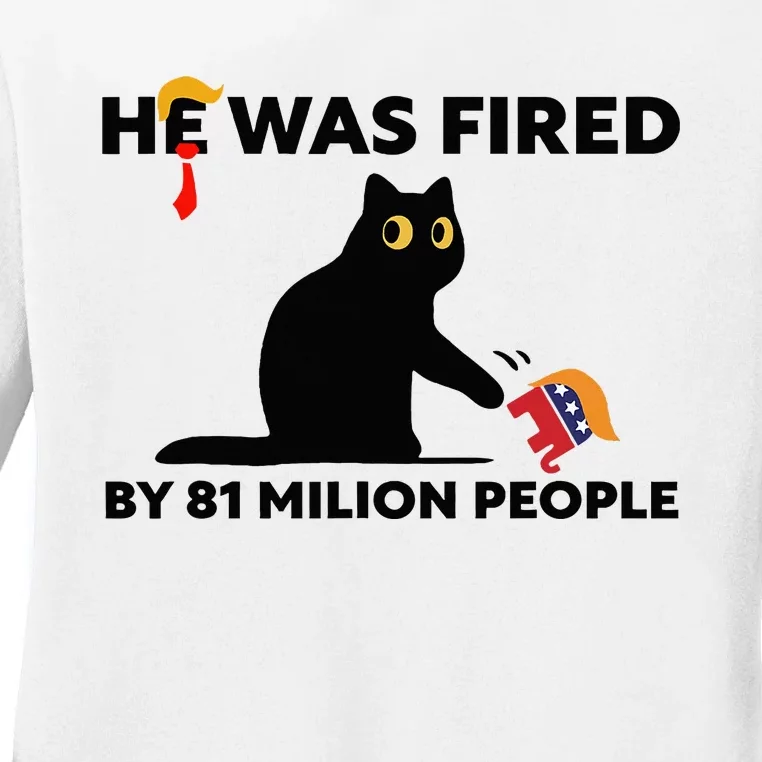 He Was Fired By 81 Million People Kamala President 2024 Ladies Long Sleeve Shirt