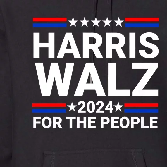 Harris Walz For The People 2024 Kamala Harris Tim Walz Waltz Premium Hoodie