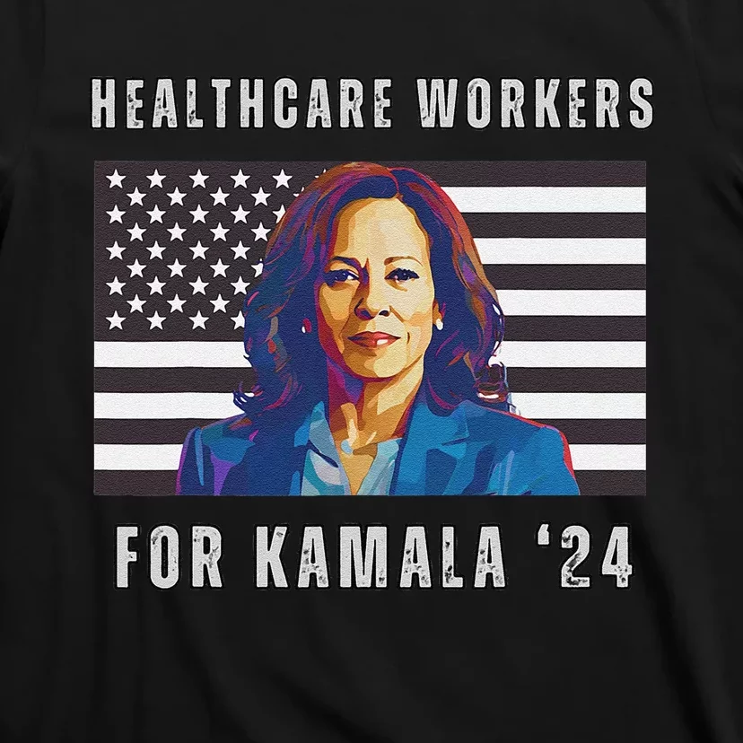 Healthcare Workers For Kamala Harris 2024 Kamala Harris T-Shirt