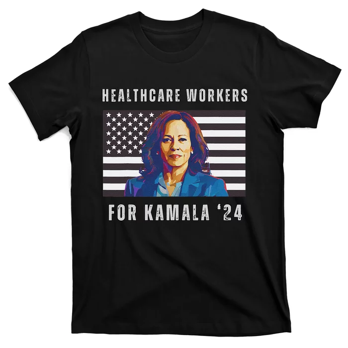 Healthcare Workers For Kamala Harris 2024 Kamala Harris T-Shirt