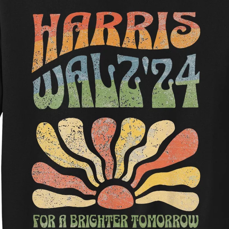 Harris Walz For A Brighter Tomorrow Kamala Harris Tim Waltz Tall Sweatshirt