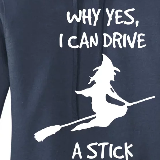 Halloween Witch Funny Why Yes I Can Drive A Stick Gift Women's Pullover Hoodie