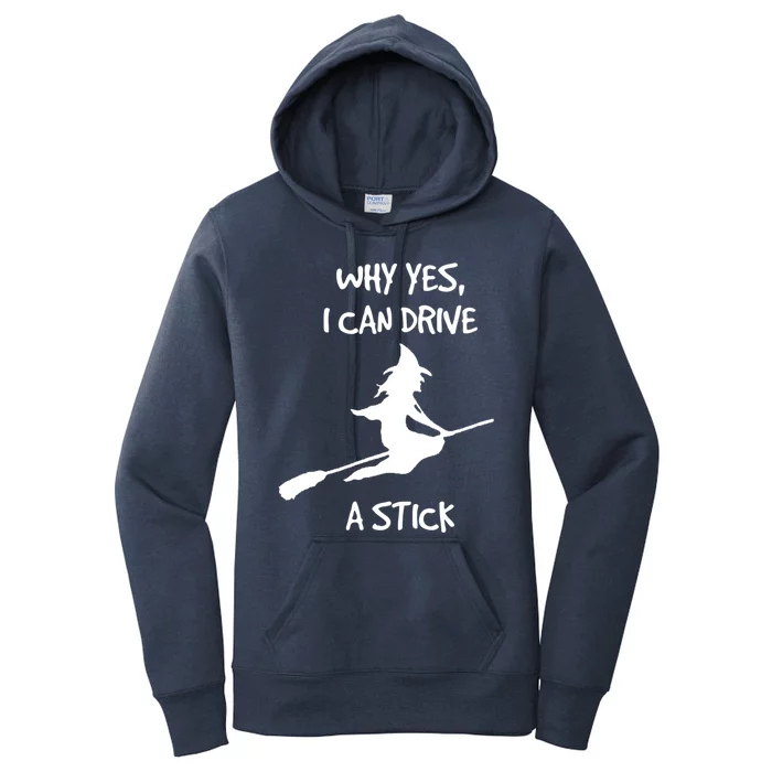 Halloween Witch Funny Why Yes I Can Drive A Stick Gift Women's Pullover Hoodie