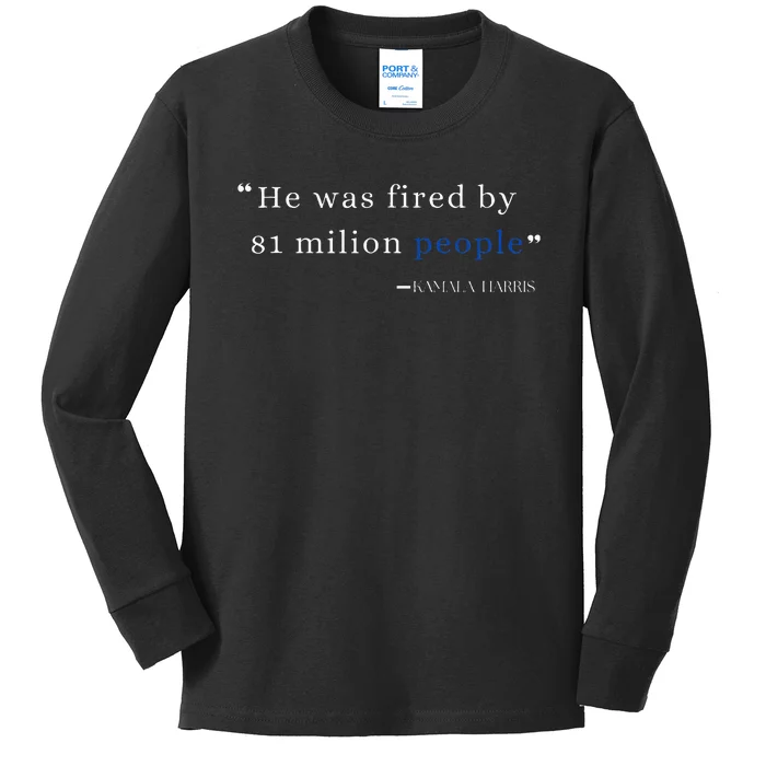 He Was Fired By 81 Milion People Kamala Harris Kids Long Sleeve Shirt