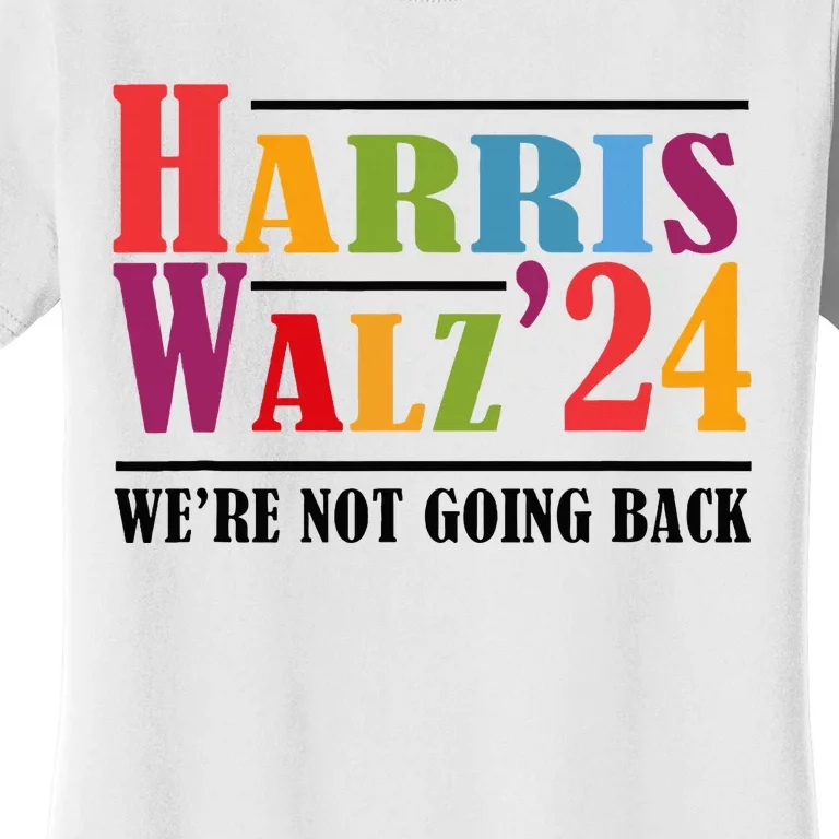 Harris Waltz For WeRe Not Going Back Kamala Harris Waltz Women's T-Shirt