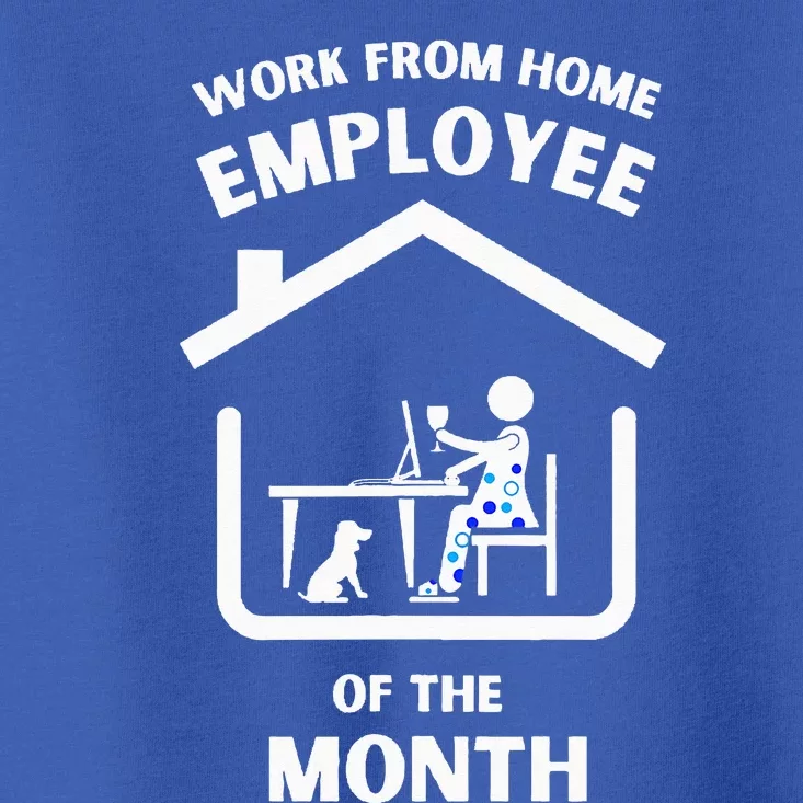 Her Work From Home Employee Of The Month Toddler T-Shirt