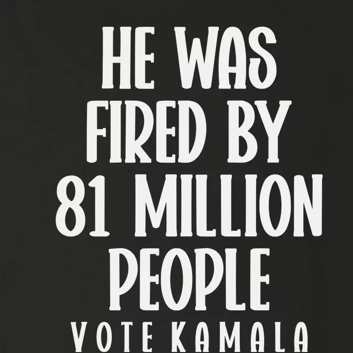 He Was Fired By 83 Million People Vote Kamala Toddler Long Sleeve Shirt