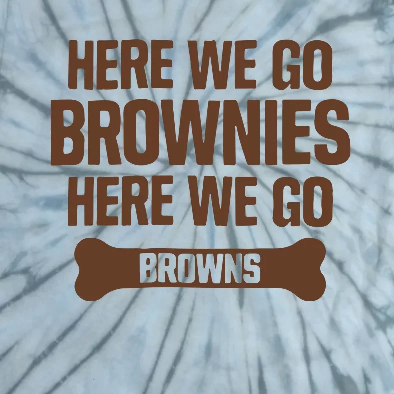 Here We Go Brownies Here We Go Browns Tie-Dye T-Shirt