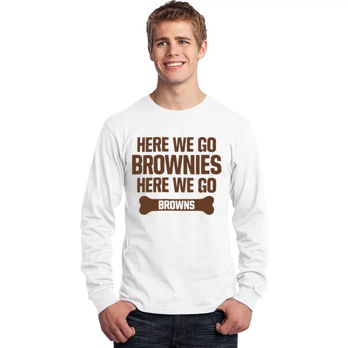 Here We Go Brownies Here We Go Browns Tall Long Sleeve T-Shirt