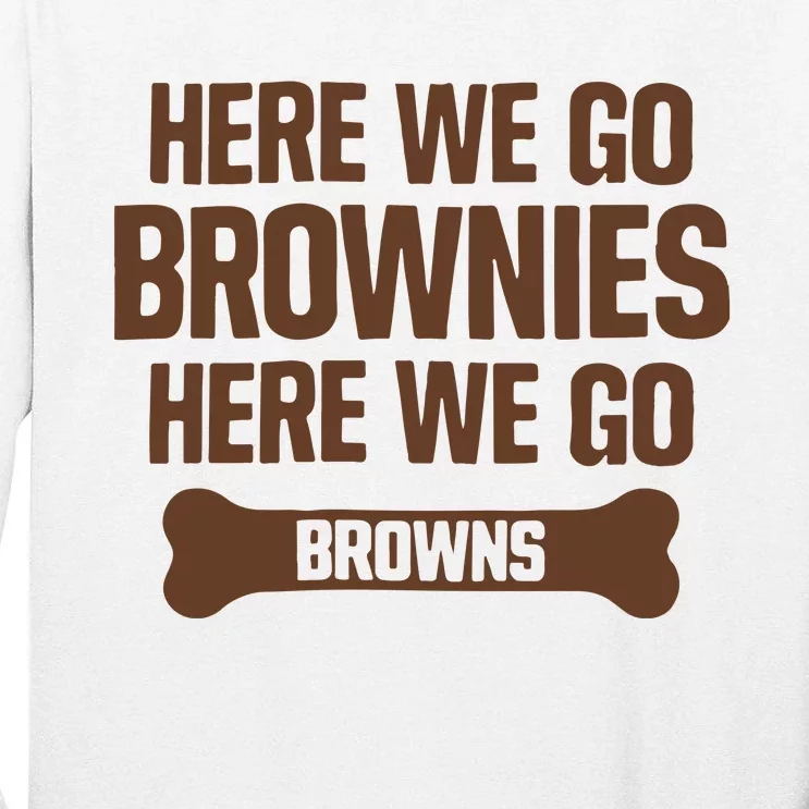 Here We Go Brownies Here We Go Browns Tall Long Sleeve T-Shirt