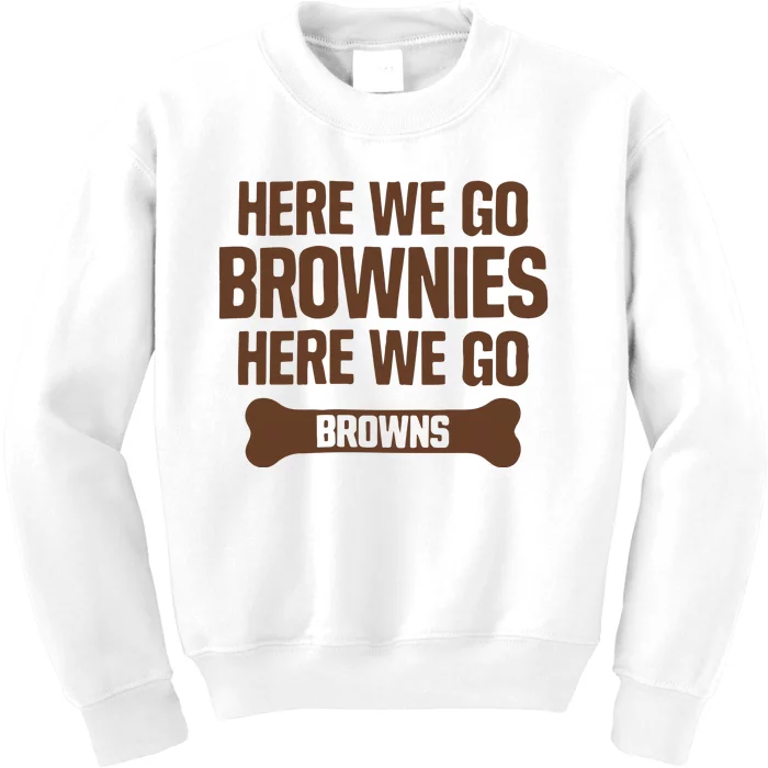 Here We Go Brownies Here We Go Browns Kids Sweatshirt