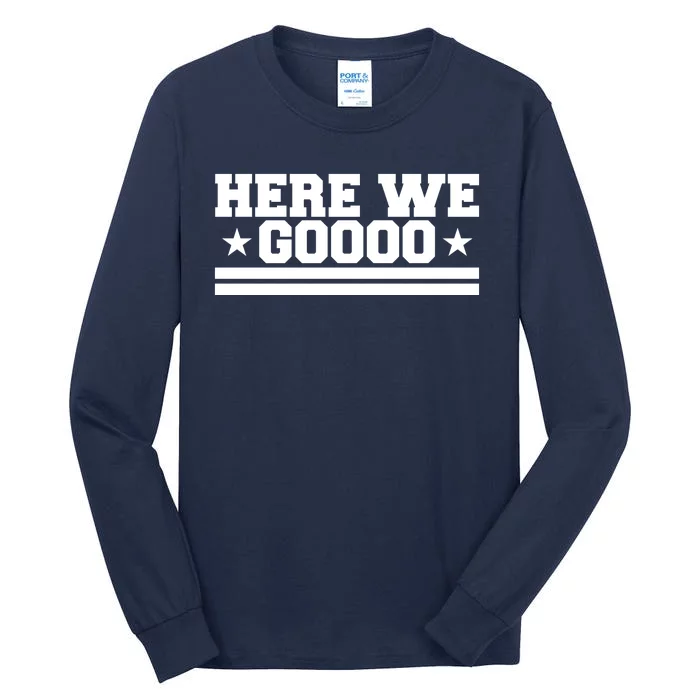 Here We Go Dallas Football Fan Tall Long Sleeve T-Shirt