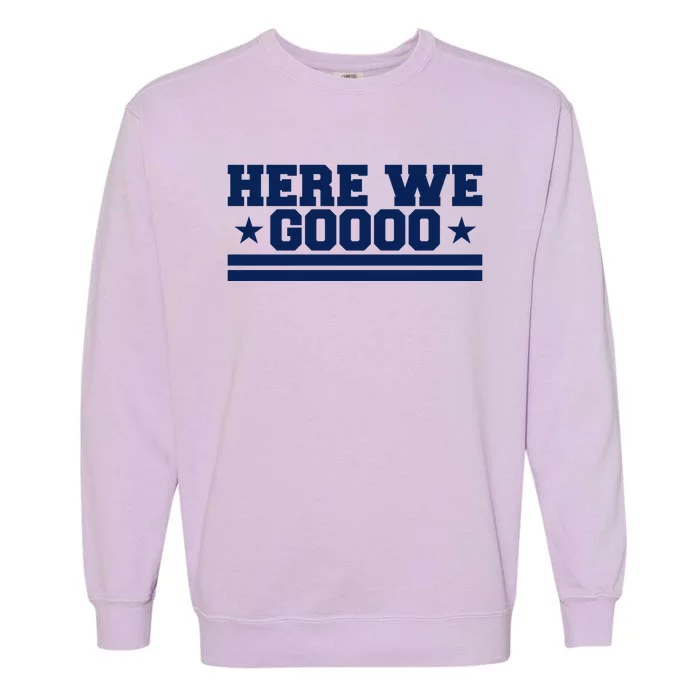 Here We Go Dallas Football Fan Garment-Dyed Sweatshirt