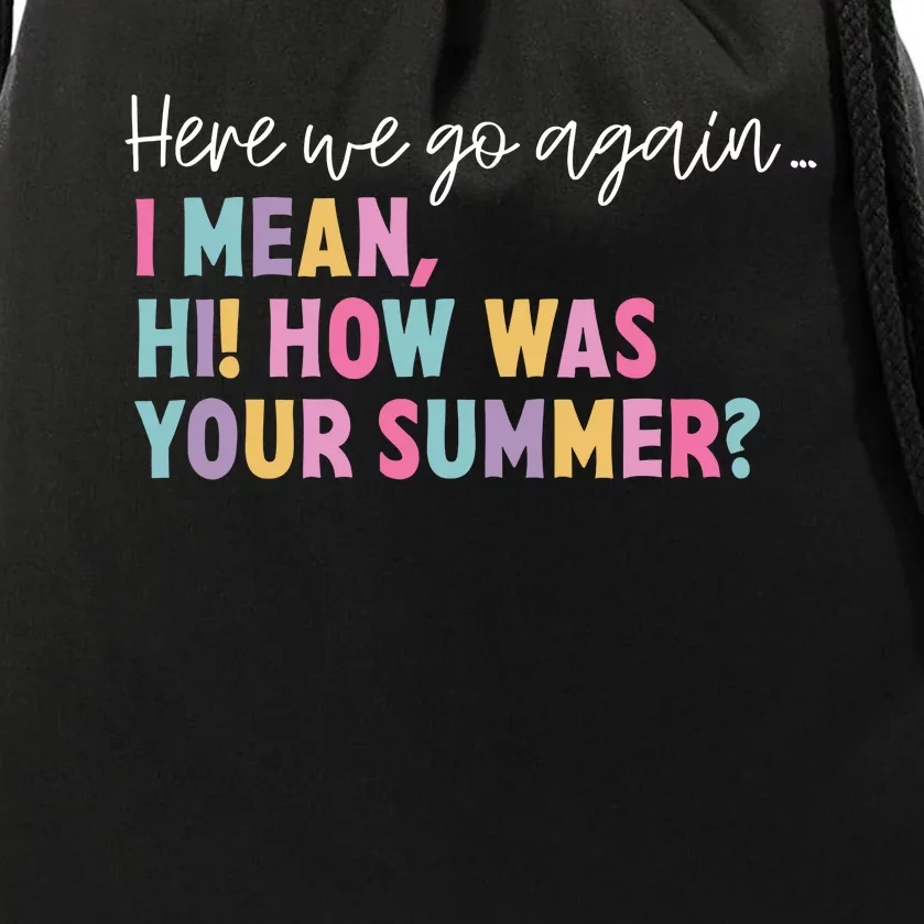 Here We Go Again I Mean Hi How Was Your Summer Secretary Drawstring Bag