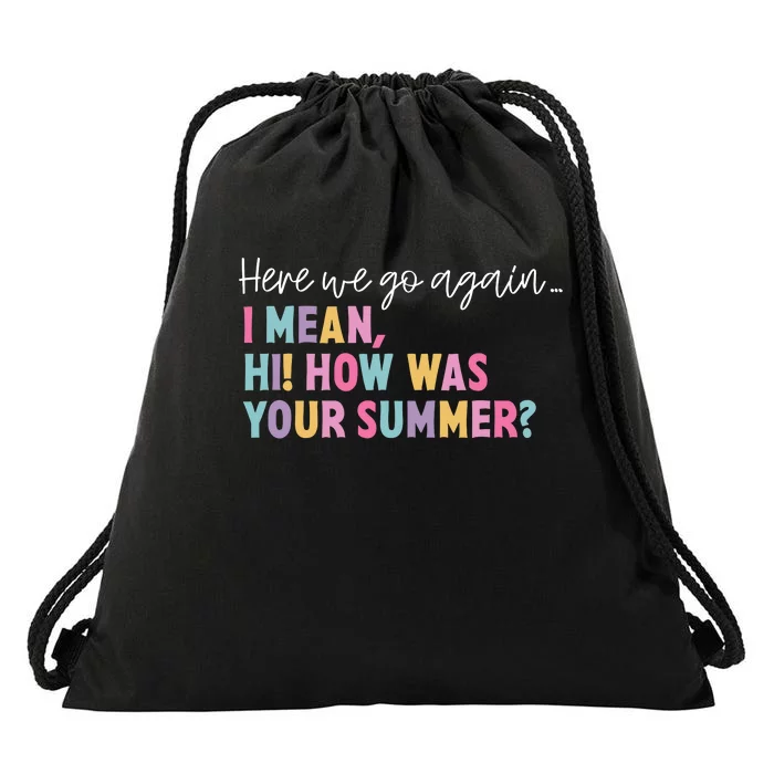 Here We Go Again I Mean Hi How Was Your Summer Secretary Drawstring Bag