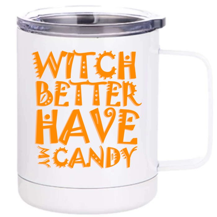 Halloween Witch Gift Witch Better Have My Candy Cute Gift Front & Back 12oz Stainless Steel Tumbler Cup