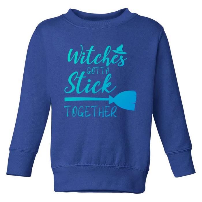 Halloween Witches Gotta Stick Together Funny Familly Tee Gift Toddler Sweatshirt