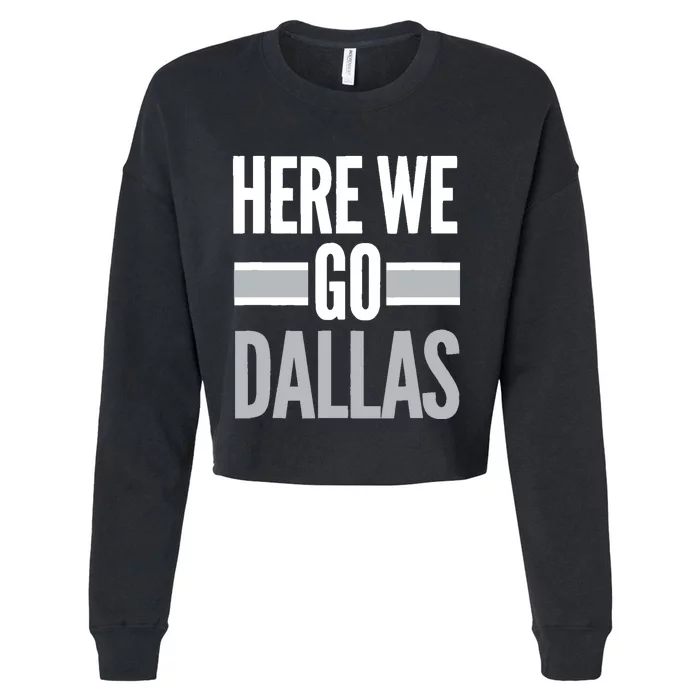 Here We Go Dallas Funny Dallas Here We Go Fan Cropped Pullover Crew