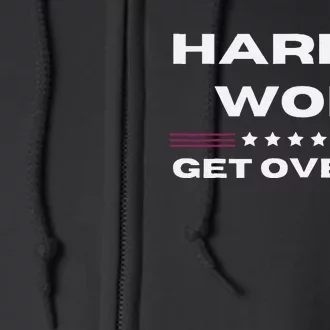 Harris Won Get Over It Patriotic Kamala Harris Funny Full Zip Hoodie