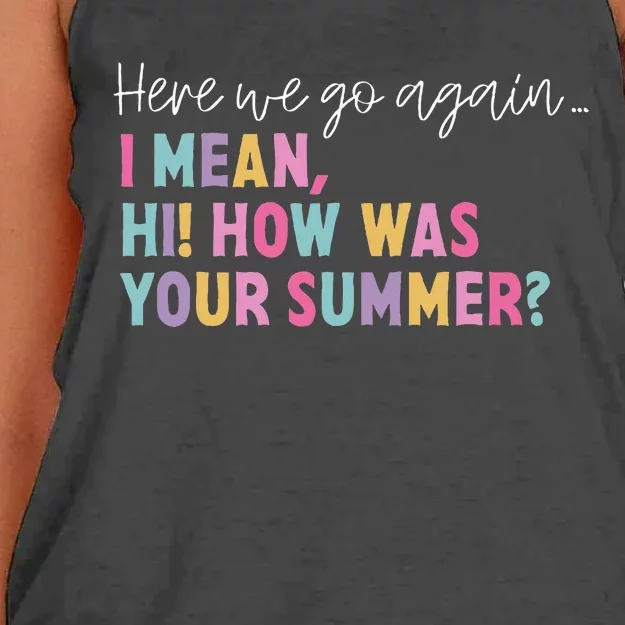 Here We Go Again I Mean Hi! How Was Your Summer Student Women's Knotted Racerback Tank