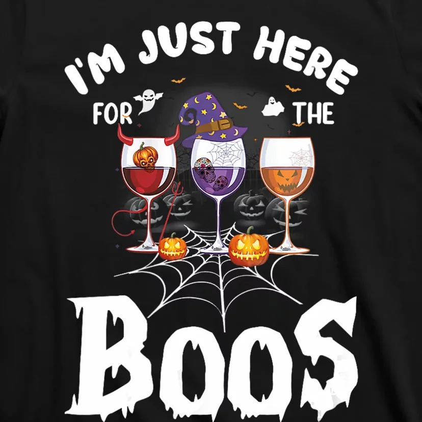 Halloween Wine Glasses Of Wine IM Just Here For The Boos T-Shirt