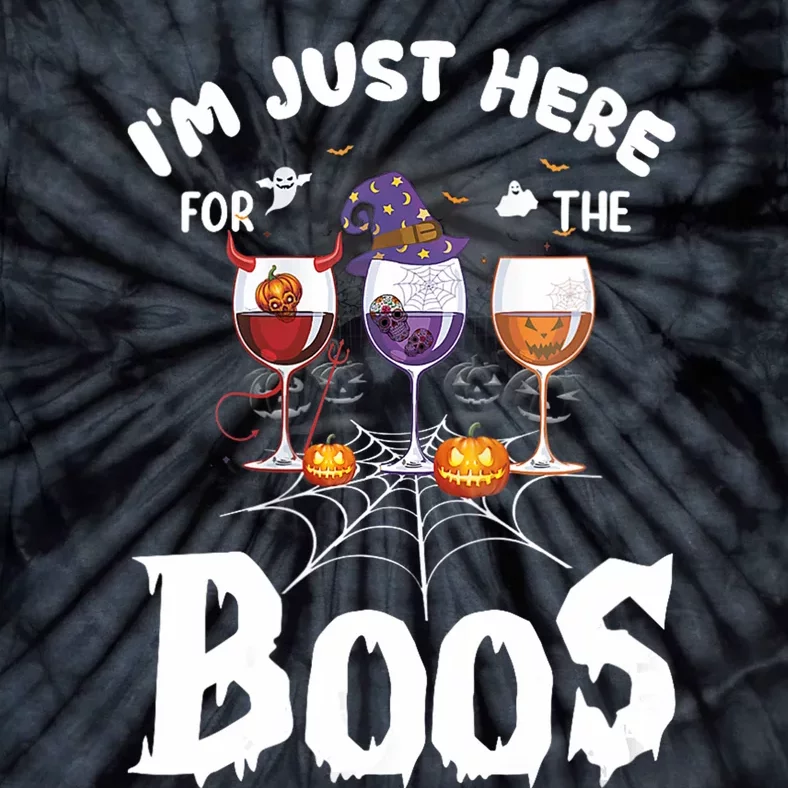 Halloween Wine Glasses Of Wine IM Just Here For The Boos Tie-Dye T-Shirt