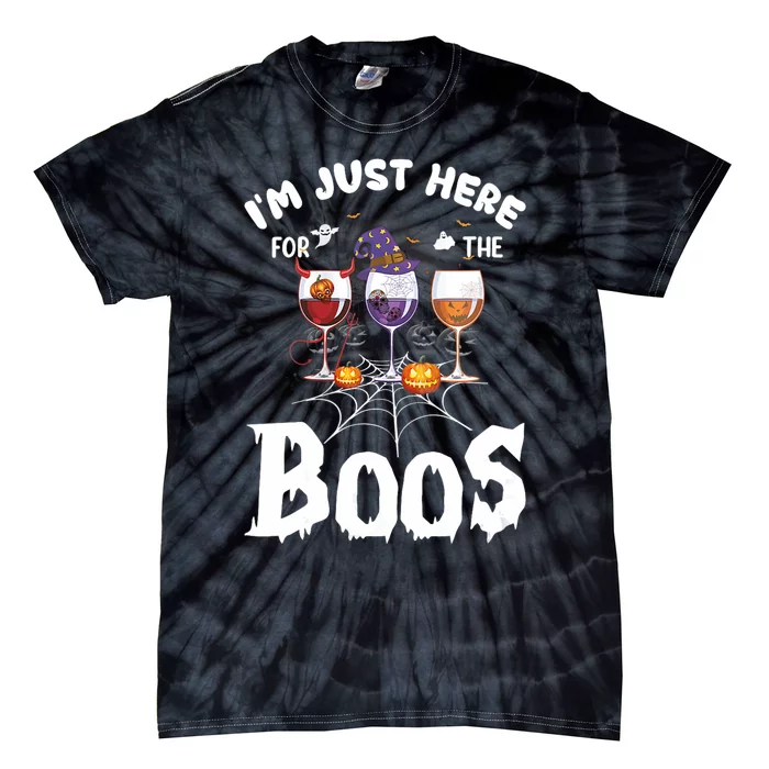 Halloween Wine Glasses Of Wine IM Just Here For The Boos Tie-Dye T-Shirt