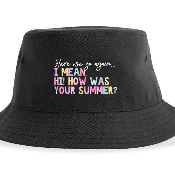 Here We Go Again I Mean Hi How Was Your Summer Sustainable Bucket Hat