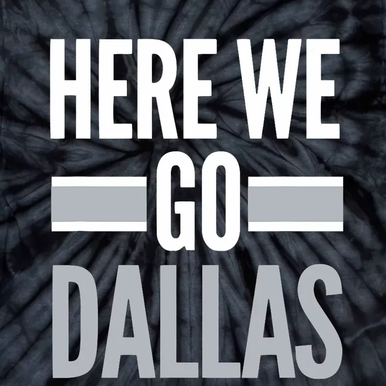 Here We Go Dallas Funny Dallas Here We Go Tie-Dye T-Shirt