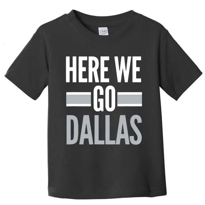 Here We Go Dallas Funny Dallas Here We Go Toddler T-Shirt