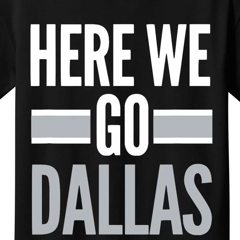 Here We Go Dallas Funny Dallas Here We Go Kids T-Shirt