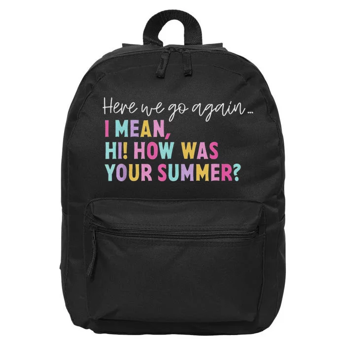 Here We Go Again I Mean Hi How Was Your Summer Secretary 16 in Basic Backpack