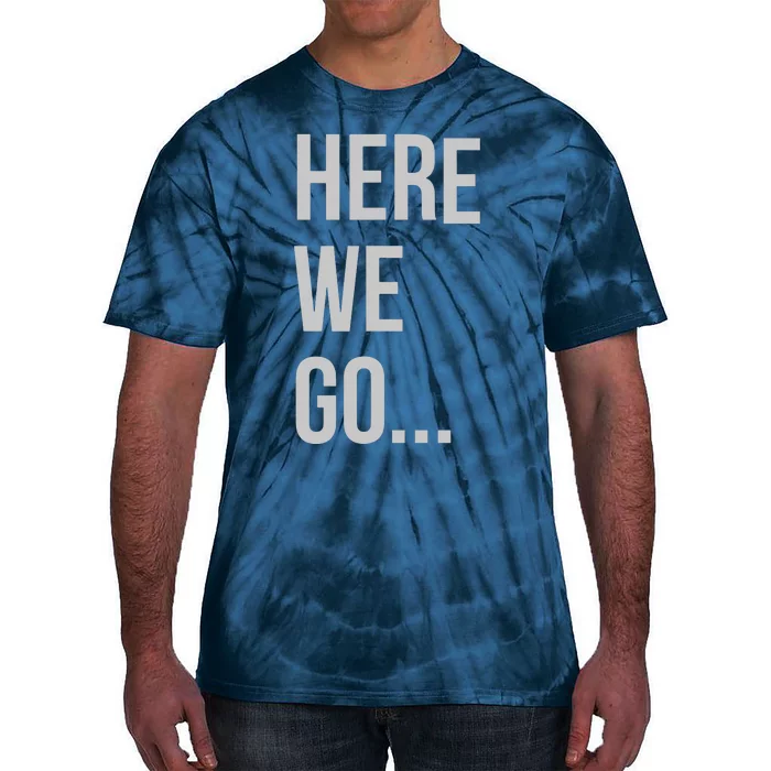 Here We Go Tie-Dye T-Shirt