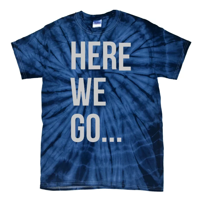 Here We Go Tie-Dye T-Shirt